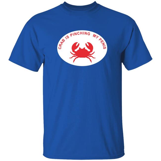 Crab Is Pinching My Penis Shirt Crab Is Pinching My Penis Shirt