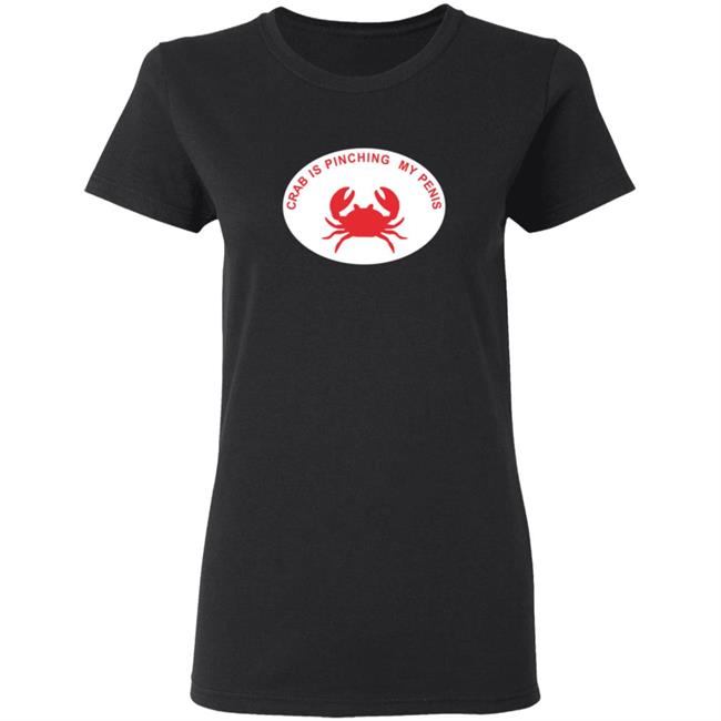 Crab Is Pinching My Penis Shirt Crab Is Pinching My Penis Shirt