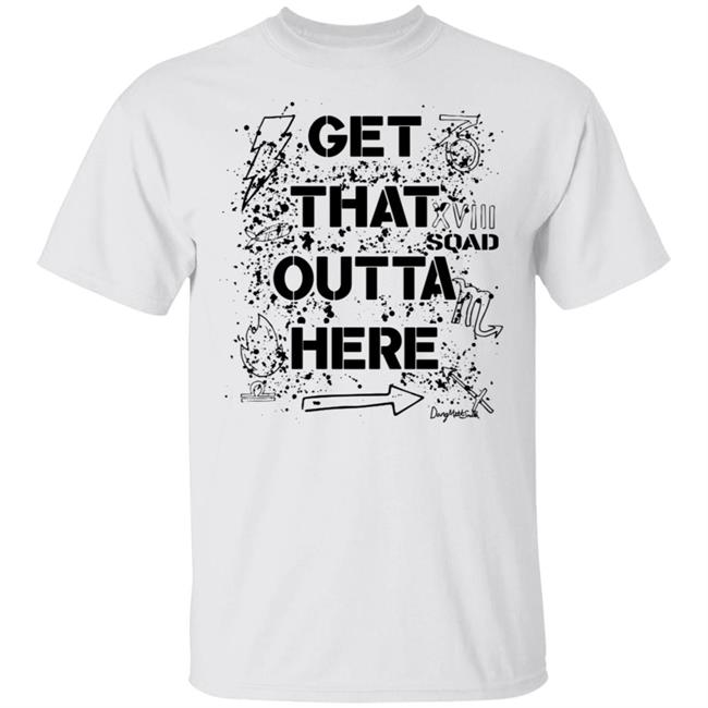 Dangmattsmith Get That Outta Here Shirt