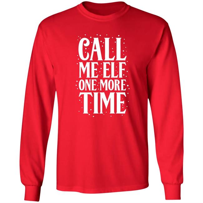 CarolinaConservative2 Call Me Elf One More Time Shirt CarolinaConservative2 Call Me Elf One More Time Shirt