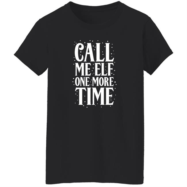 CarolinaConservative2 Call Me Elf One More Time Shirt CarolinaConservative2 Call Me Elf One More Time Shirt
