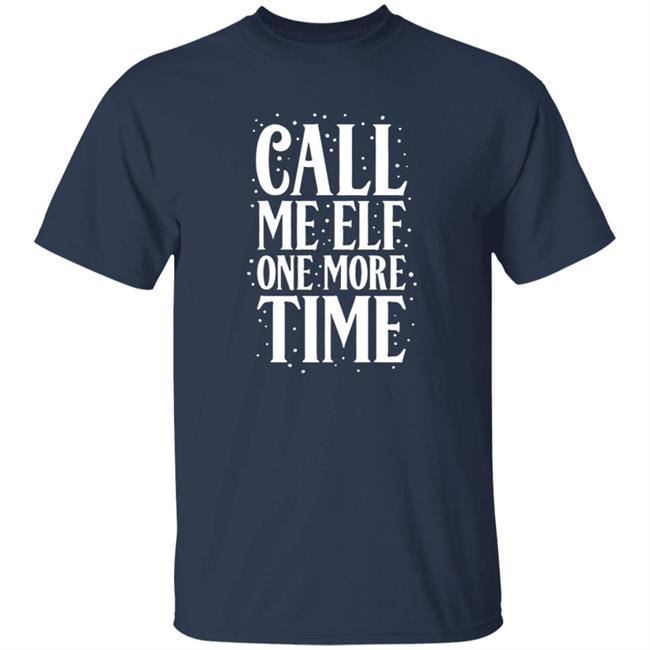 CarolinaConservative2 Call Me Elf One More Time Shirt CarolinaConservative2 Call Me Elf One More Time Shirt