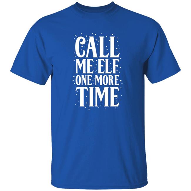 CarolinaConservative2 Call Me Elf One More Time Shirt CarolinaConservative2 Call Me Elf One More Time Shirt