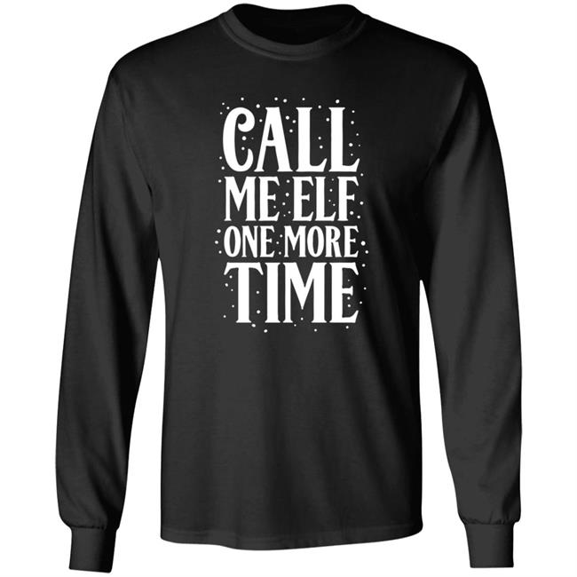 CarolinaConservative2 Call Me Elf One More Time Shirt CarolinaConservative2 Call Me Elf One More Time Shirt