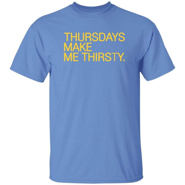 Thursdays Make Me Thirsty Shirt Myrtle Beach Pelicans Obvious Shirts