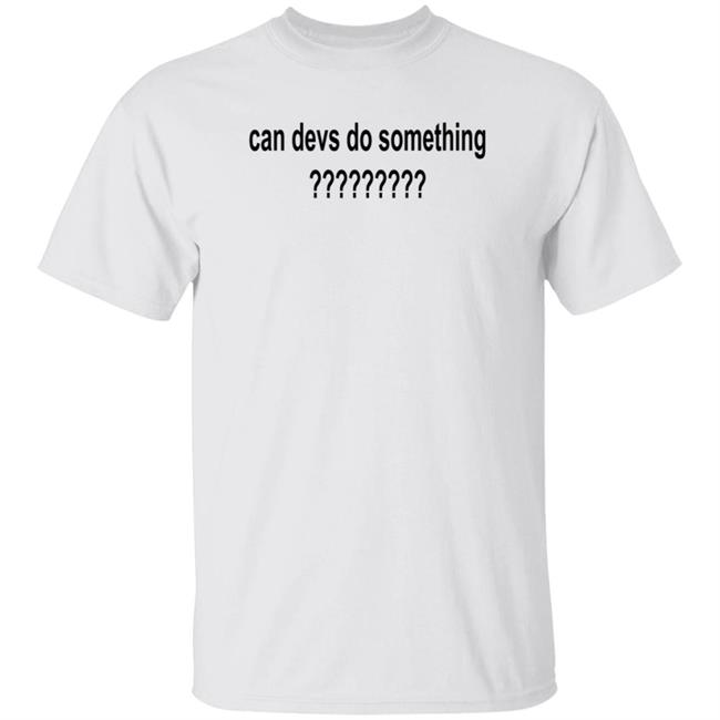 Dillon Francis Can Devs Do Something Shirt