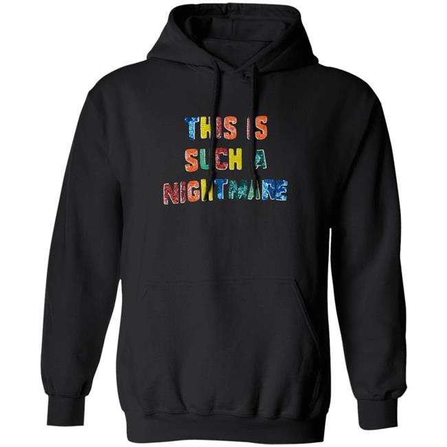 Hooded Sweatshirt Kelly Ripa This Is Such A Nightmare Hoodie