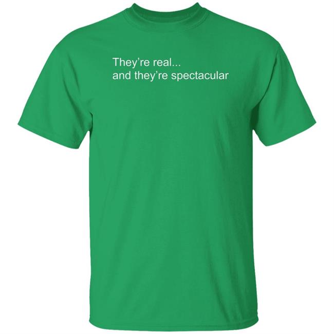 Roz In Real Life They’Re Real And They’Re Spectacular Shirt