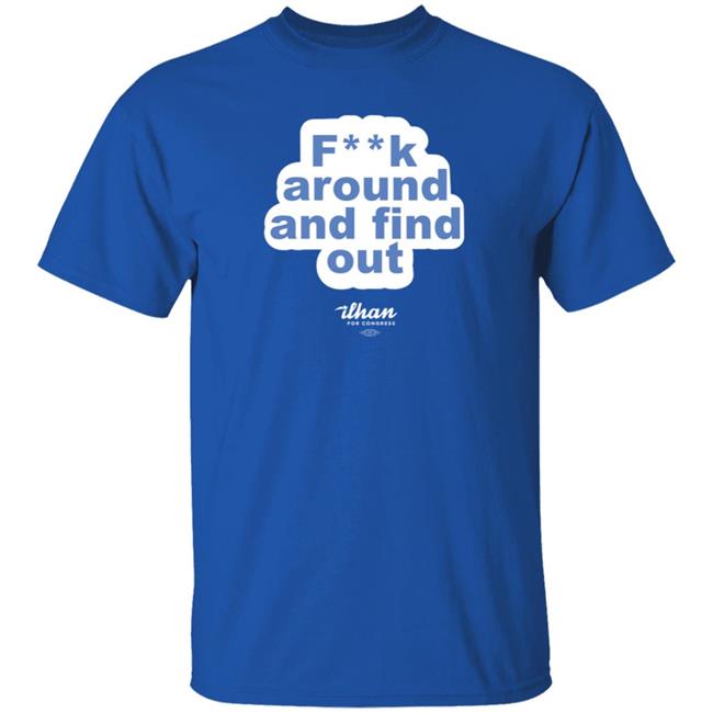 Limited Edition: F**k Around And Find Out Blue Tee Ilhan Omar