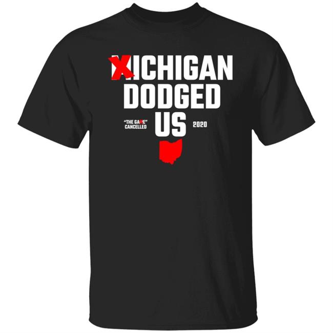 Ohio Clothing Michigan Dodged Us Shirt The Game Cancelled 2020