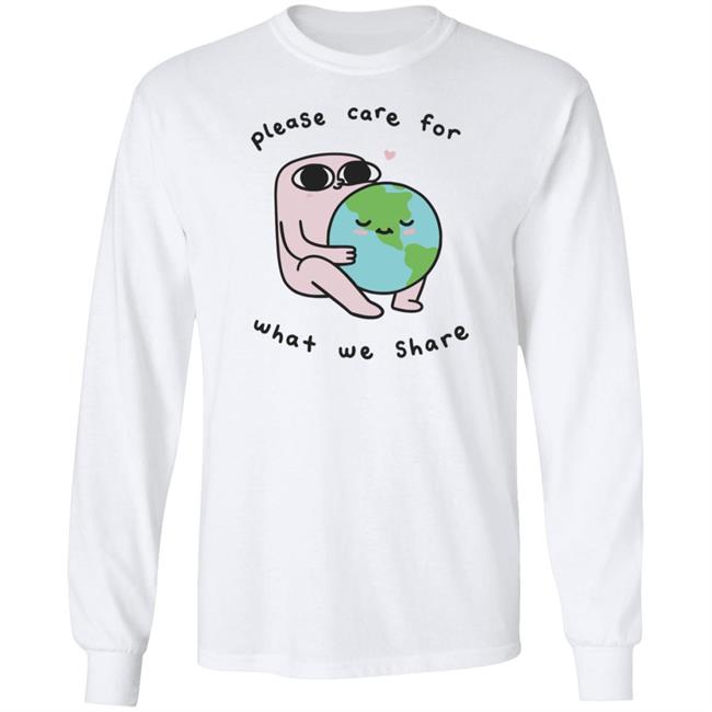 Please Care For What We Share Long Sleeve T Shirt Ketnipz Merch