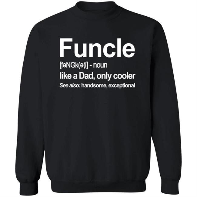 Funcle T Shirt Like A Dad, Only Cooler Funcle T Shirt Like A Dad, Only Cooler