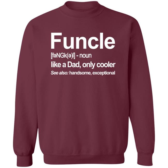 Funcle T Shirt Like A Dad, Only Cooler Funcle T Shirt Like A Dad, Only Cooler