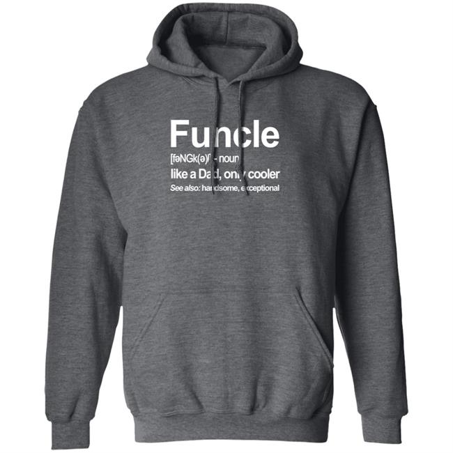 Funcle T Shirt Like A Dad, Only Cooler Funcle T Shirt Like A Dad, Only Cooler
