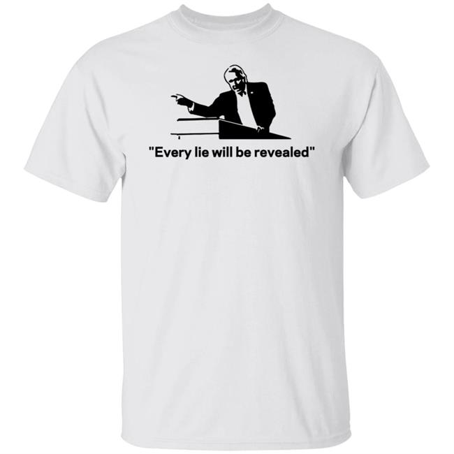 Every Lie Will Be Revealed T Shirt