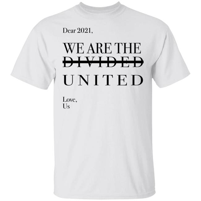 Dear 2021 We Are The Divided United T Shirt