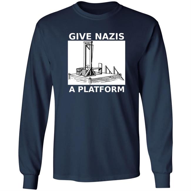 Give Nazis A Platform T Shirt Katelyn Bowden Give Nazis A Platform T Shirt Katelyn Bowden