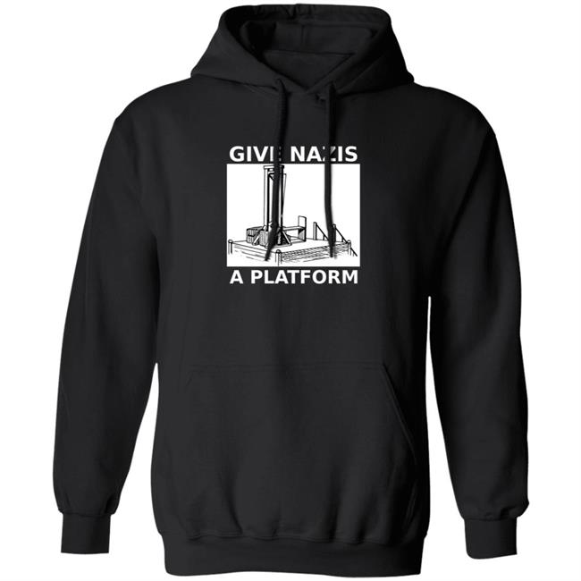 Give Nazis A Platform T Shirt Katelyn Bowden Give Nazis A Platform T Shirt Katelyn Bowden