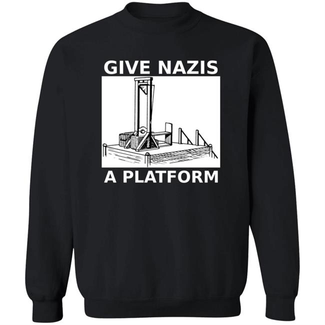 Give Nazis A Platform T Shirt Katelyn Bowden Give Nazis A Platform T Shirt Katelyn Bowden
