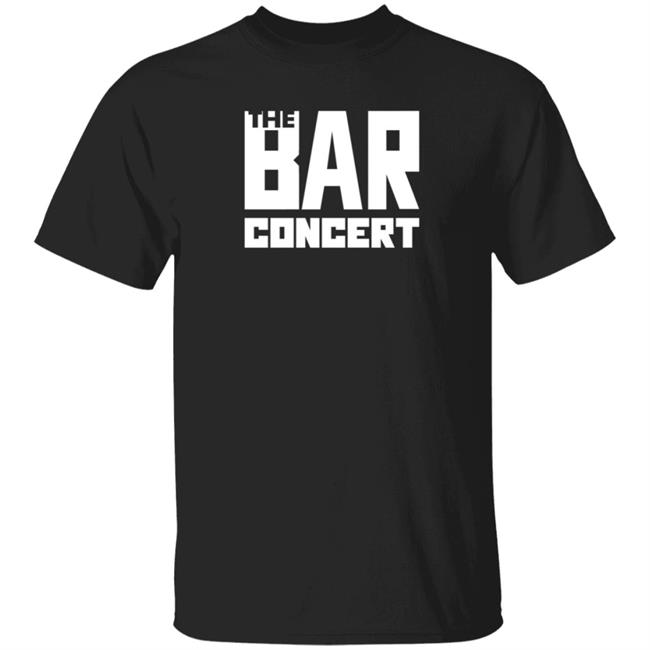 The Bar Concert Shirt Bar Concert Merch