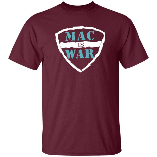 Mac Is War Shirt Mac Is War Shirt