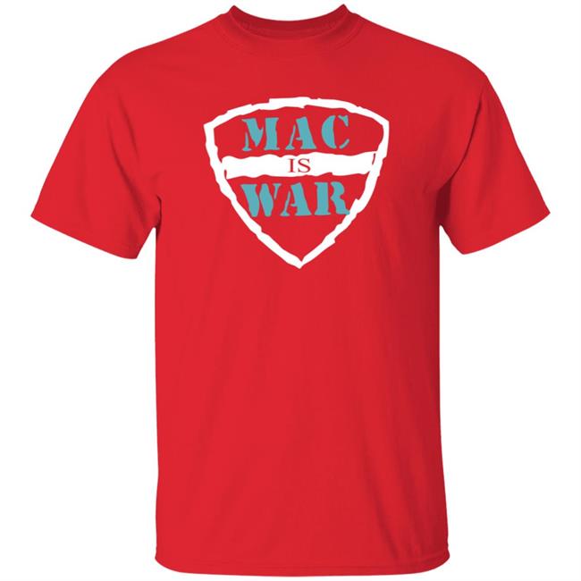 Mac Is War Shirt Mac Is War Shirt