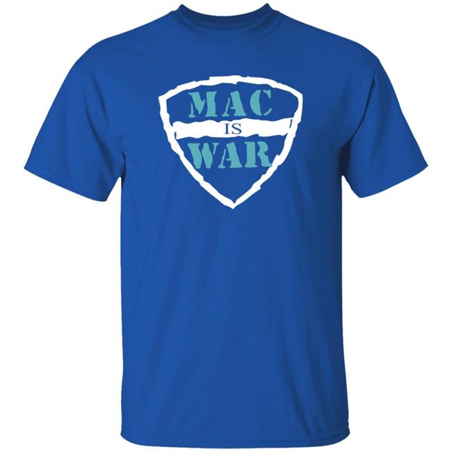 Mac Is War Shirt Mac Is War Shirt