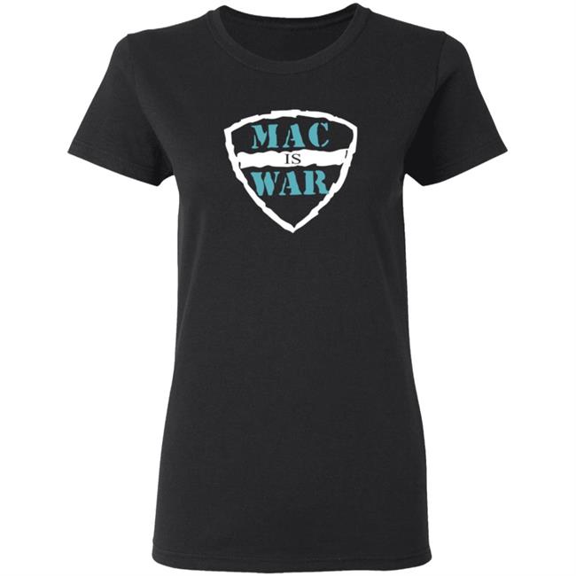 Mac Is War Shirt Mac Is War Shirt