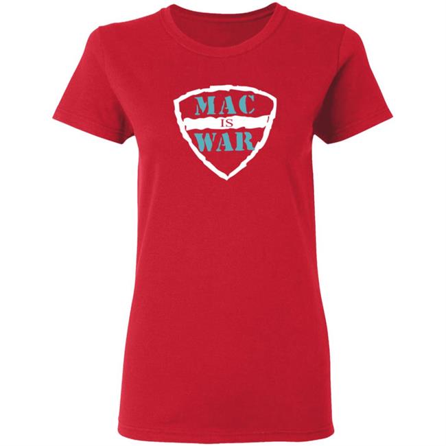 Mac Is War Shirt Mac Is War Shirt