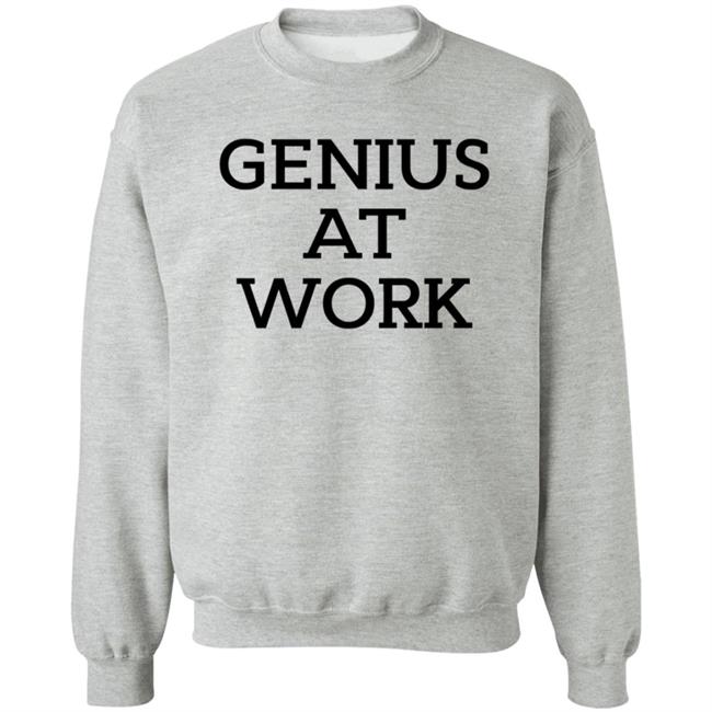 Genius At Work T Shirt Genius At Work T Shirt