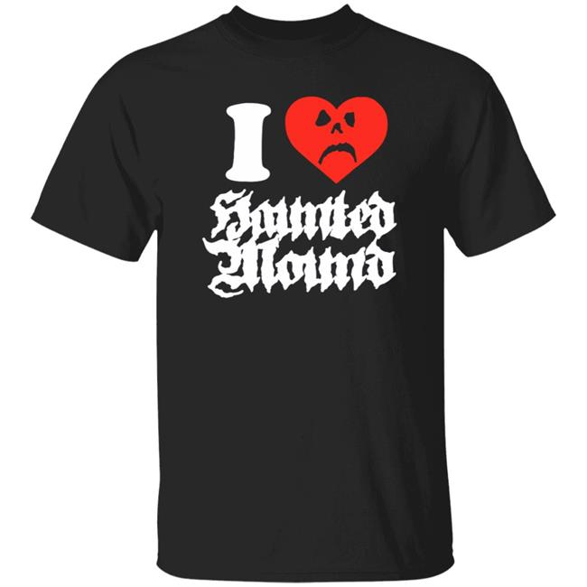 Sematary Merch Haunted Mound I Love Haunted Mound Shirt Sematary Grave Man