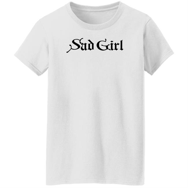 Sad Girl Shirt Sad Girl Shirt
