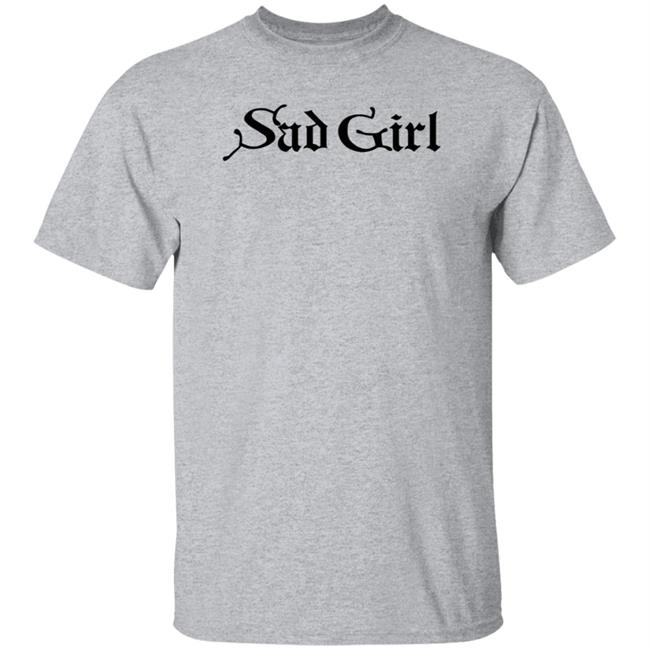 Sad Girl Shirt Sad Girl Shirt