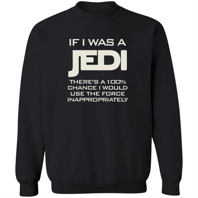 If I Was A Jedi T Shirt Shirts N Giggles If I Was A Jedi T Shirt Shirts N Giggles