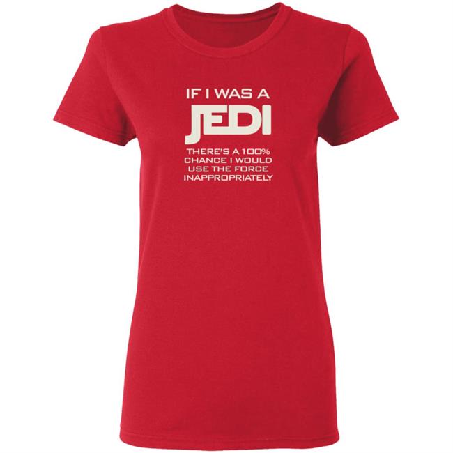 If I Was A Jedi T Shirt Shirts N Giggles If I Was A Jedi T Shirt Shirts N Giggles