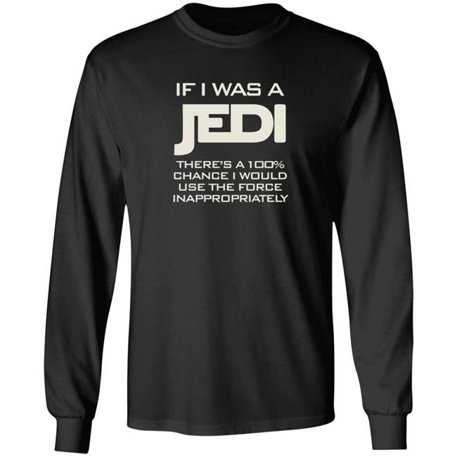 If I Was A Jedi T Shirt Shirts N Giggles If I Was A Jedi T Shirt Shirts N Giggles