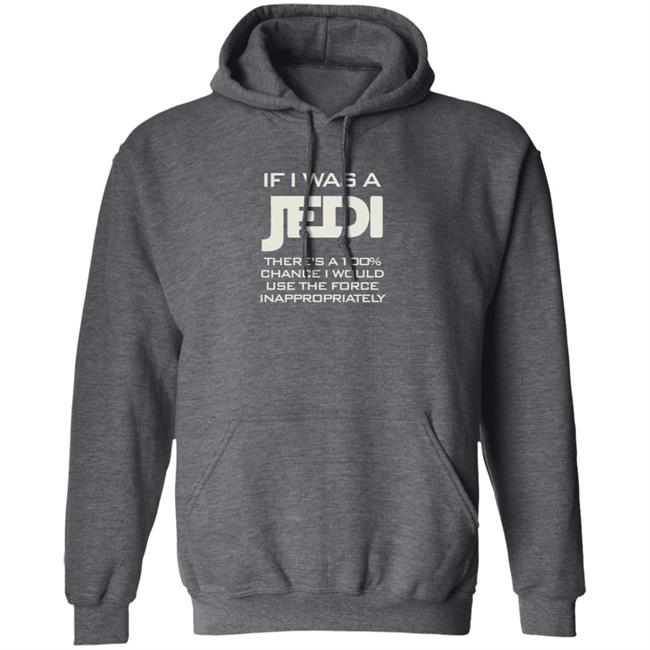 If I Was A Jedi T Shirt Shirts N Giggles If I Was A Jedi T Shirt Shirts N Giggles
