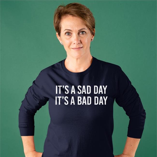 It's A Sad Day It's A Bad Day T Shirts Barstool Sports Merch