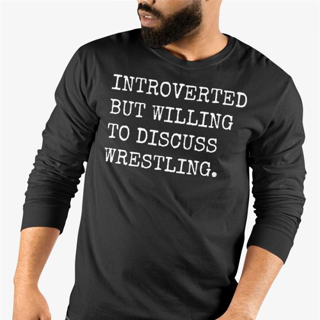 Introverted But Willing To Discuss Wrestling T Shirt Laura Elle SassyCanadianEh