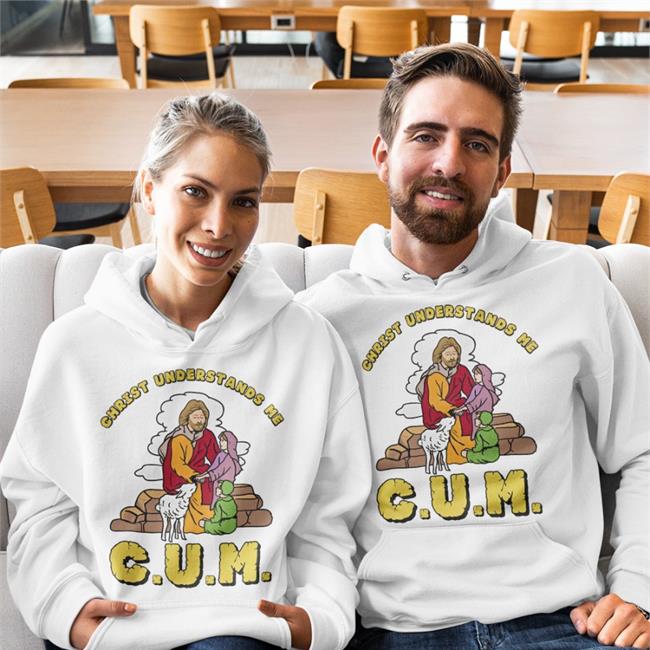 Christ Understands Me Cum Shirt Funny