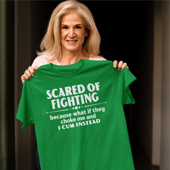 Scared Of Fighting T Shirt