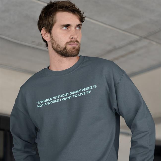 Alison O'Donnell A World Without Jimmy Perez Is Not A World I Want To Live In Hooded Sweatshirt