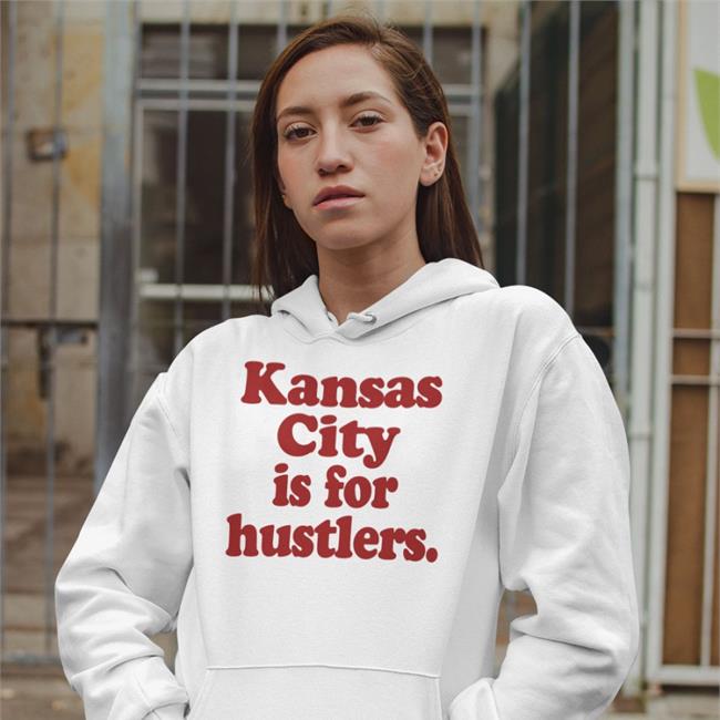 Kansas City Is For Hustlers Shirt