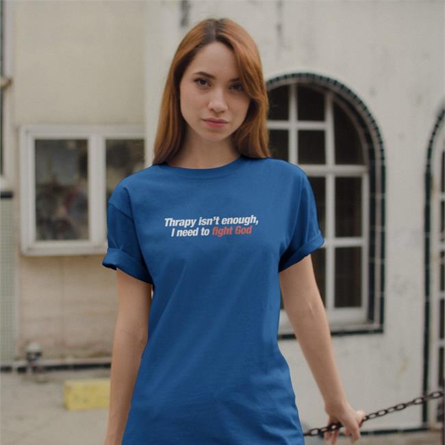 Shirts That Go Hard Therapy Isn't Enough I Need To Fight God Long Sleeve Tee
