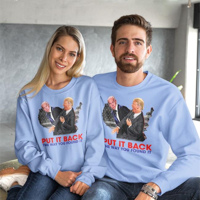 Put It Back The Way You Found It Trump Slap Anti Biden Hoodie