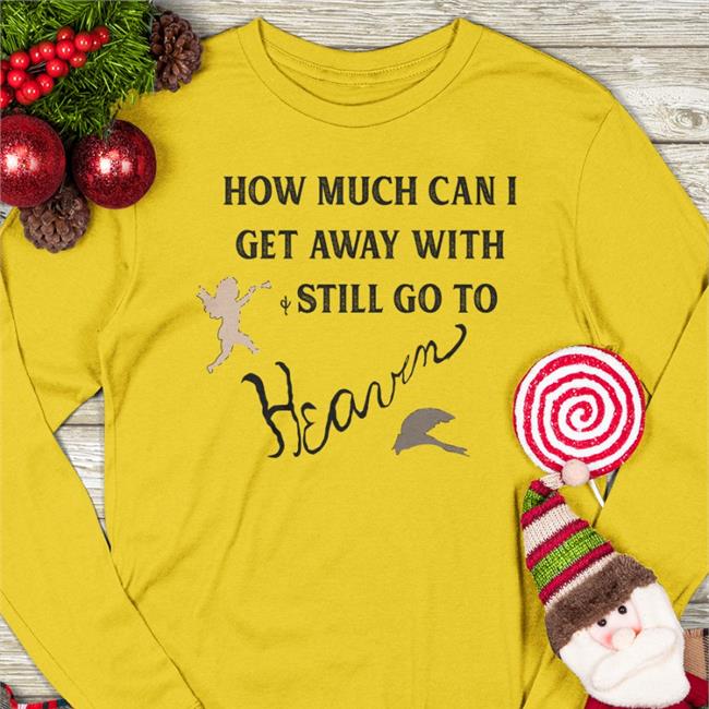 How Much Can I Get Away With And Still Go To Heaven Hoodie