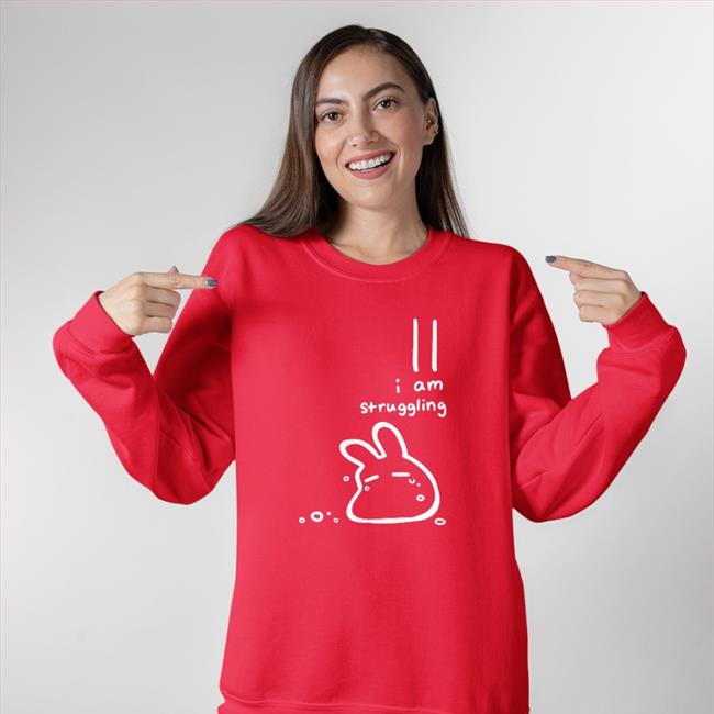 I Am Struggling Shirt 2022