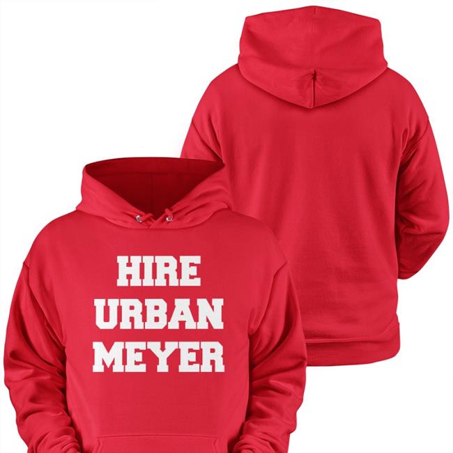 Hire Urban Meyer Hoodie Nebraska Fan Nocontextcfb Hire Urban Meyer T Shirts Nebraska Fan Nocontextcfb