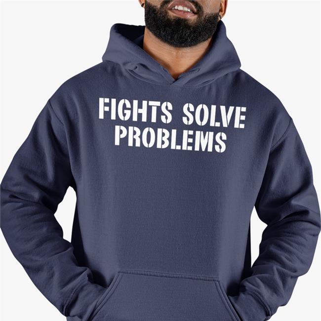 Fights Solve Problems Shirt