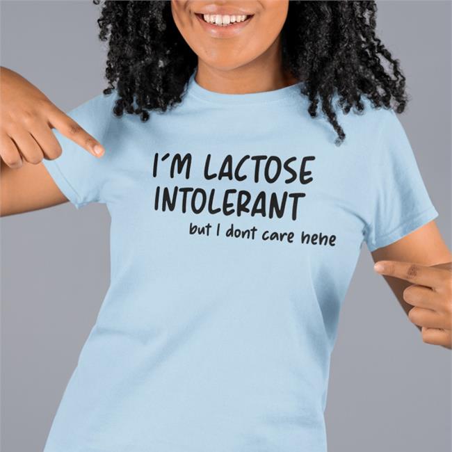 I'm Lactose Intolerant But I Dont Care Hehe Sweatshirt